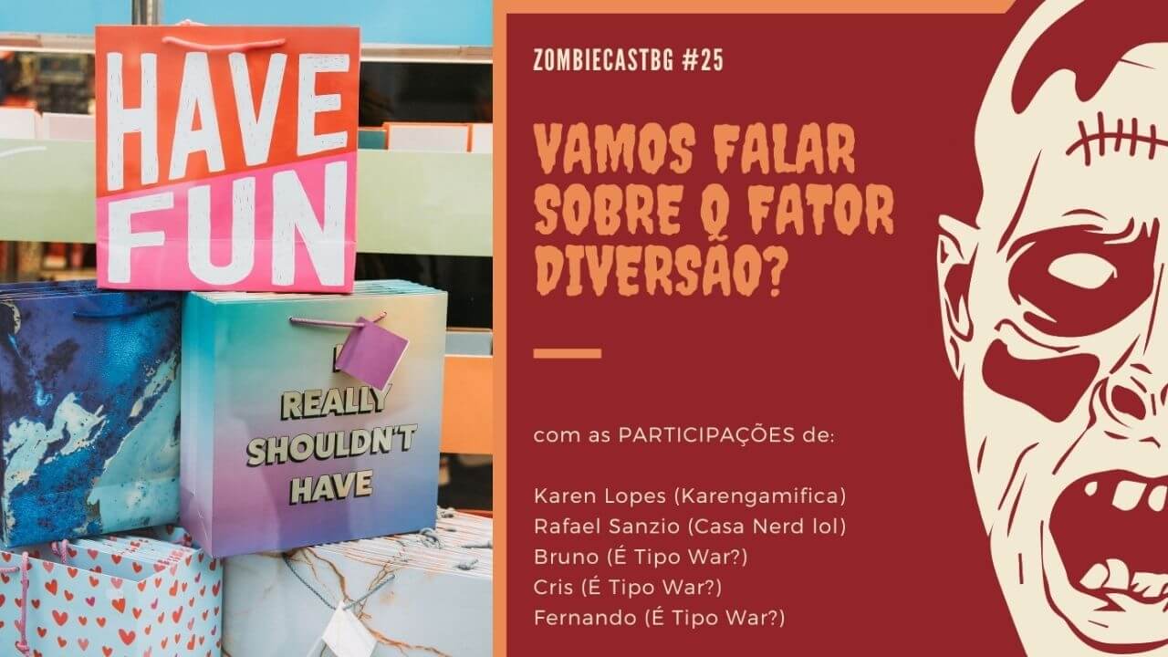ZombieCastBG #25 - Vamos falar sobre o fator diversão?