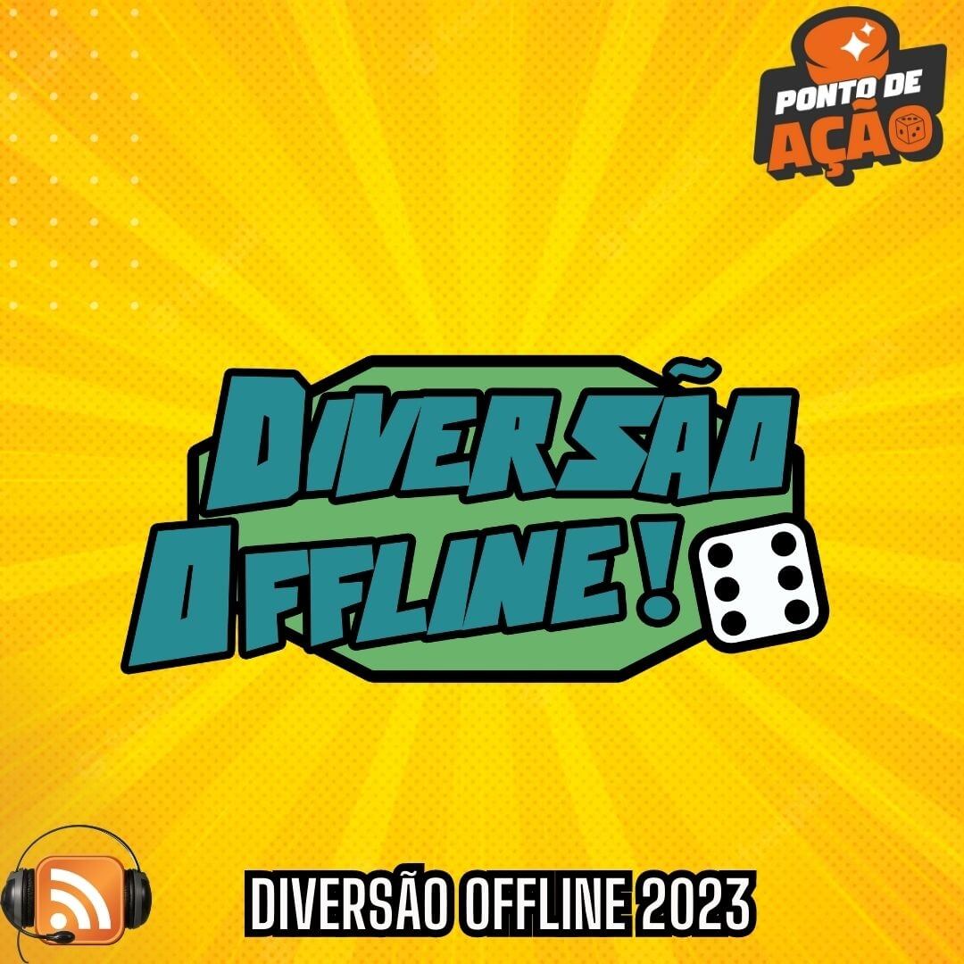 Ponto de Ação #002 - Diversão Offline 2023 episode artwork