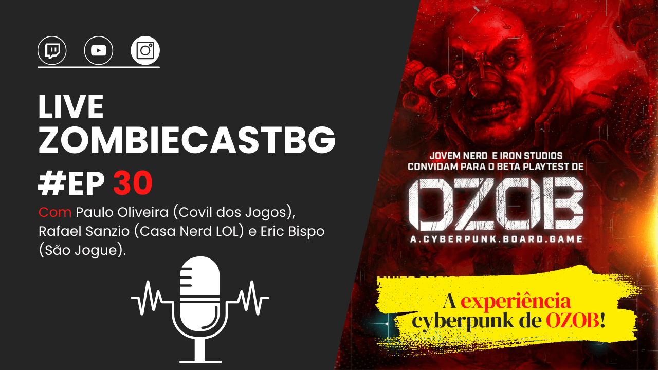 ZombieCastBG #30 - A Experiência Cyberpunk de OZOB